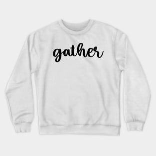 Gather Crewneck Sweatshirt